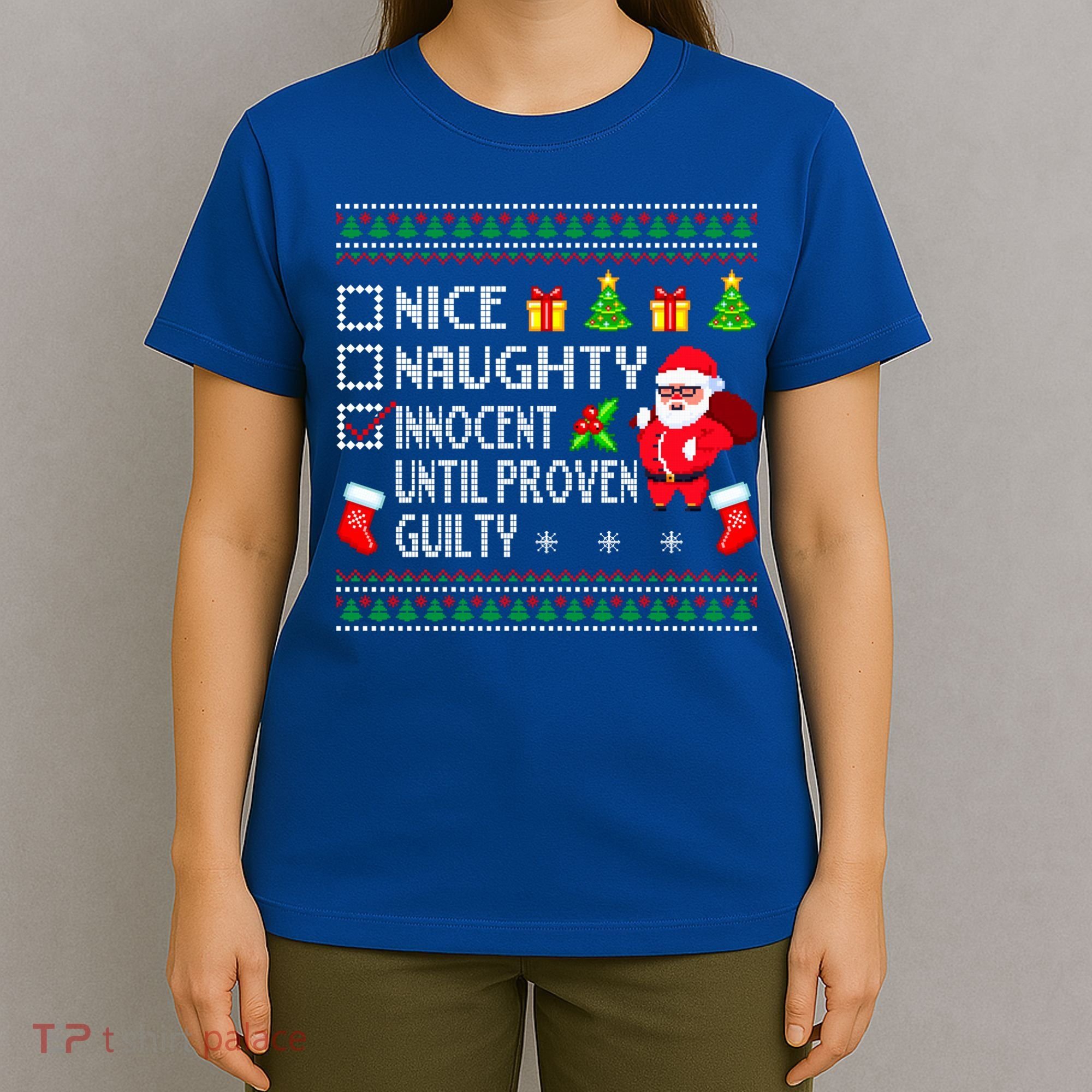 Santa Xmas List Nice Naughty Innocent Until Proven Guilty Cool Gift T-Shirt