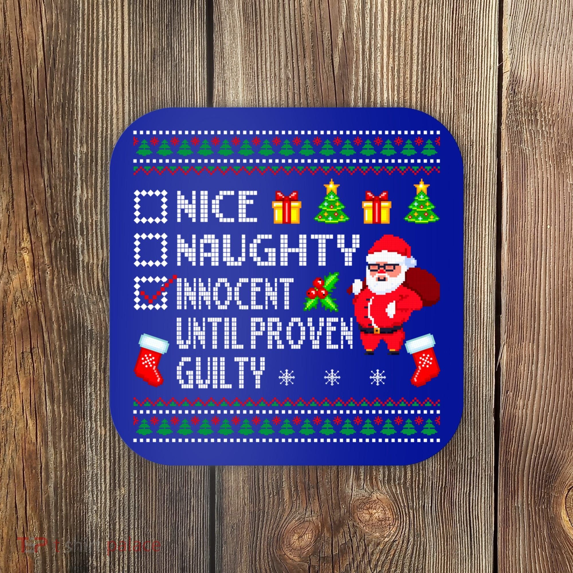 Santa Xmas List Nice Naughty Innocent Until Proven Guilty Cool Gift Coaster