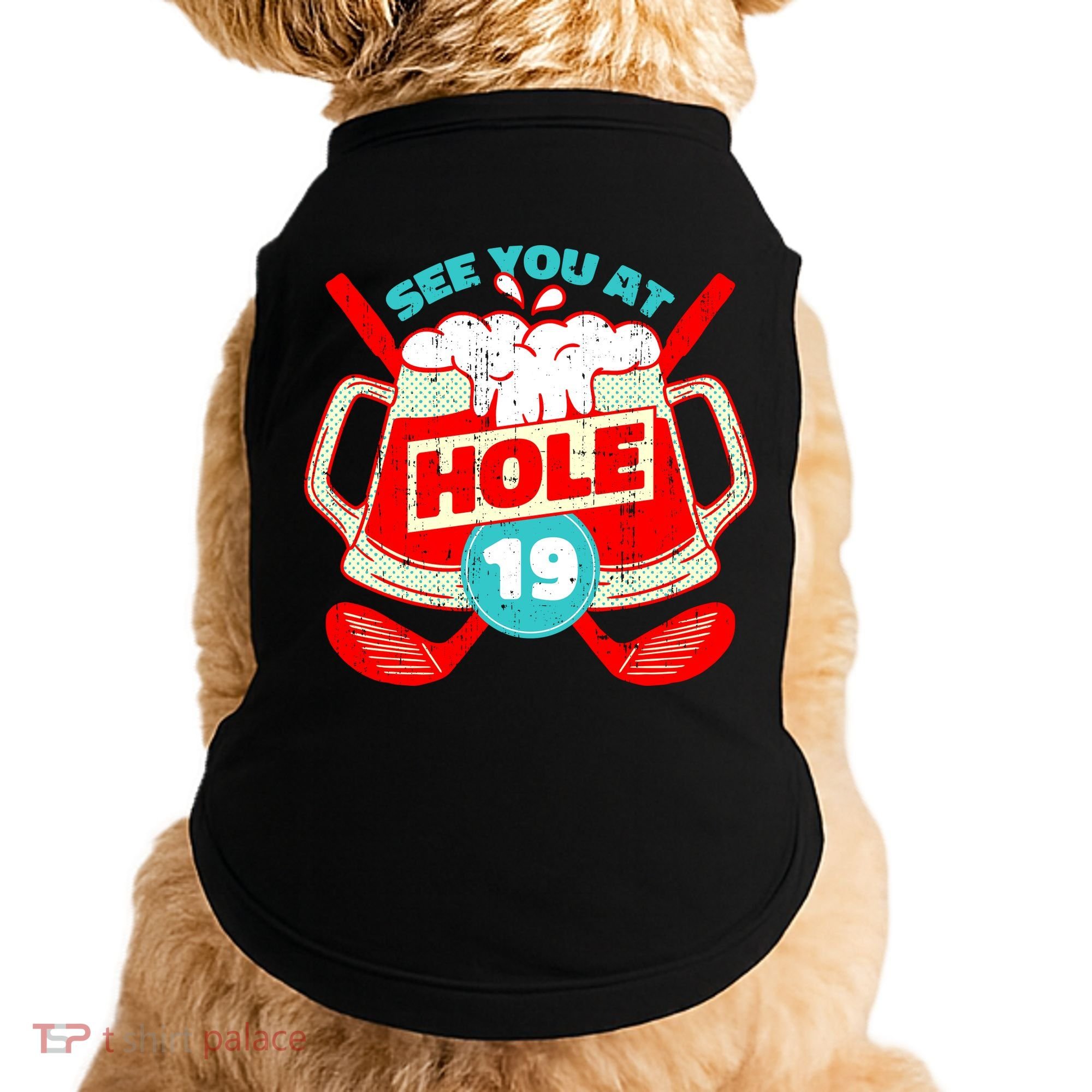 See You At Hole 19 Funny Golfer Golf Golfing Doggie Tank