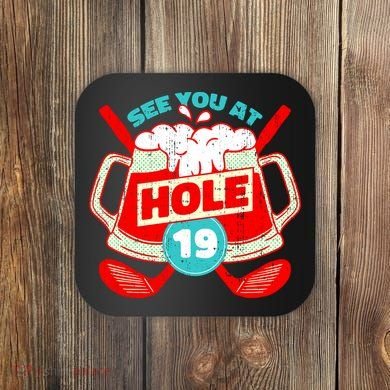 See You At Hole 19 Funny Golfer Golf Golfing Coaster