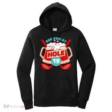 See You At Hole 19 Funny Golfer Golf Golfing Women's Hoodie