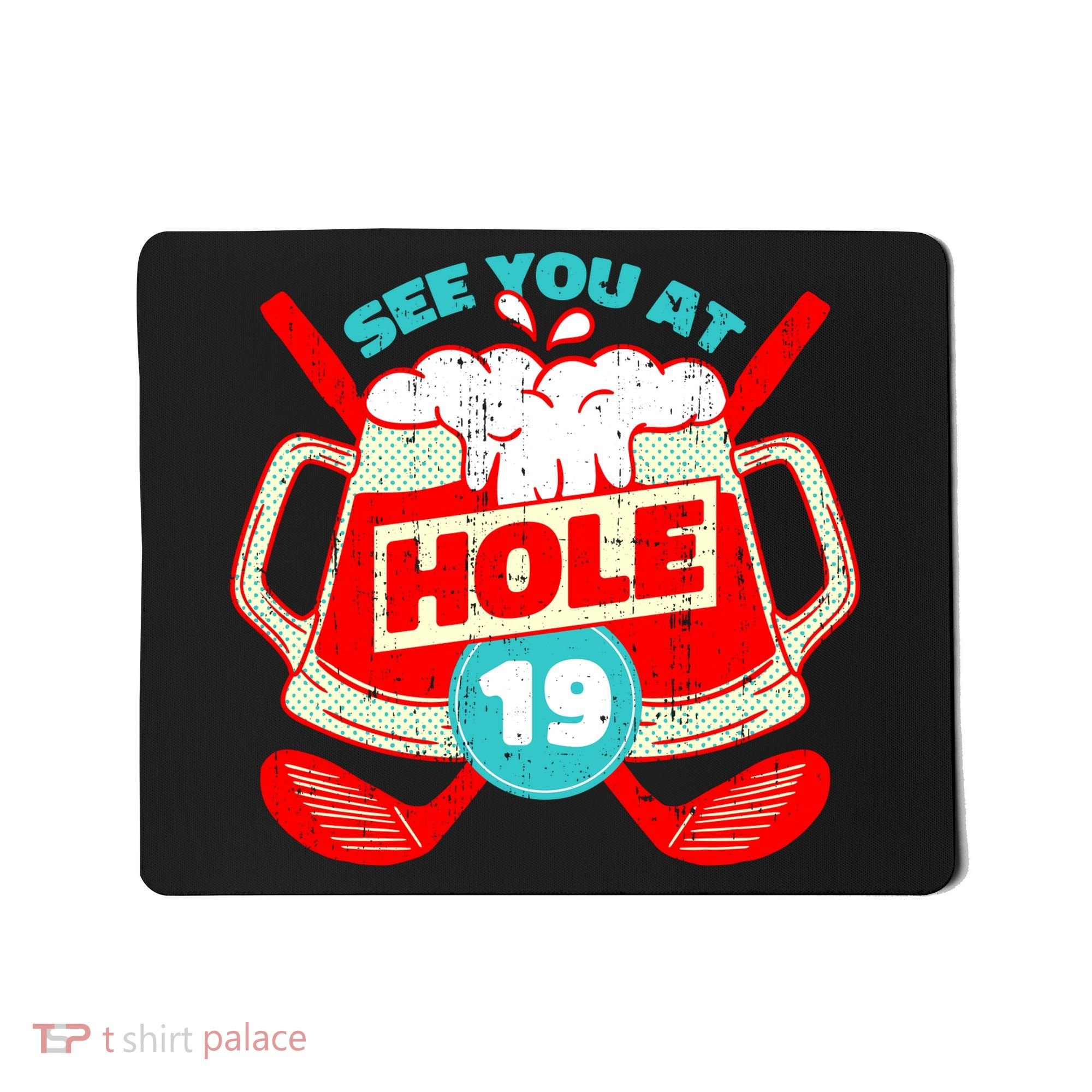 See You At Hole 19 Funny Golfer Golf Golfing Mousepad