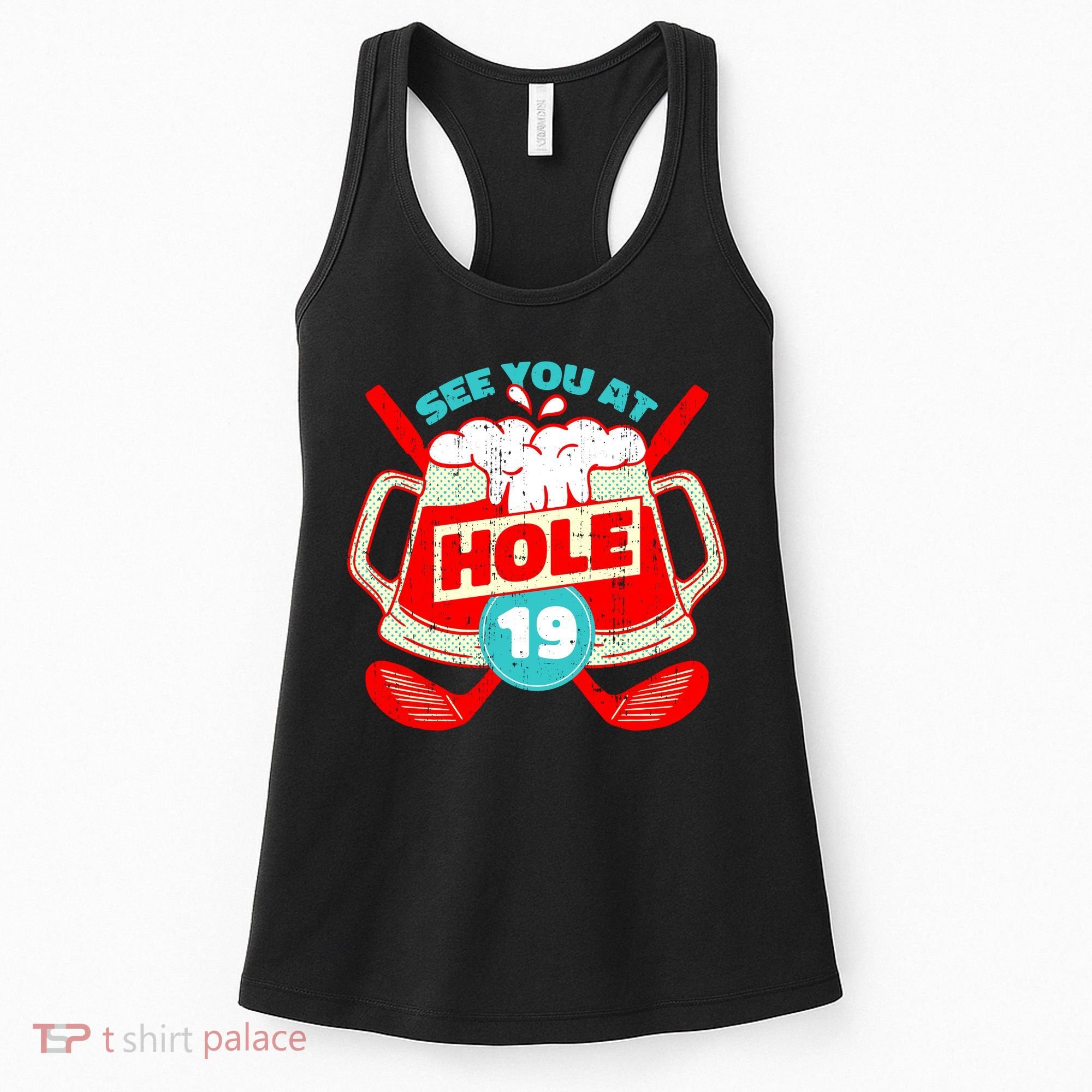 See You At Hole 19 Funny Golfer Golf Golfing Women's Tank Top