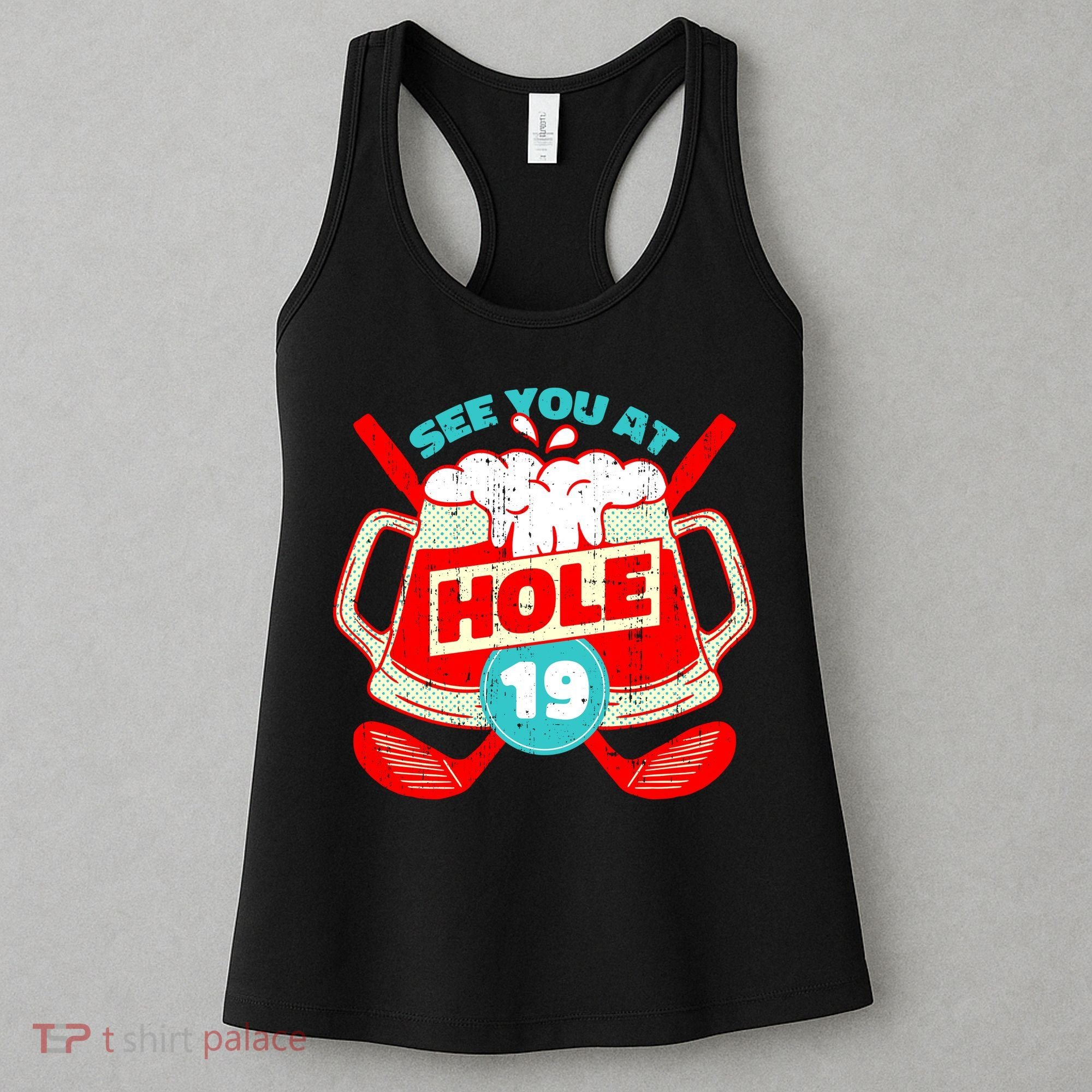 See You At Hole 19 Funny Golfer Golf Golfing Women's Tank Top