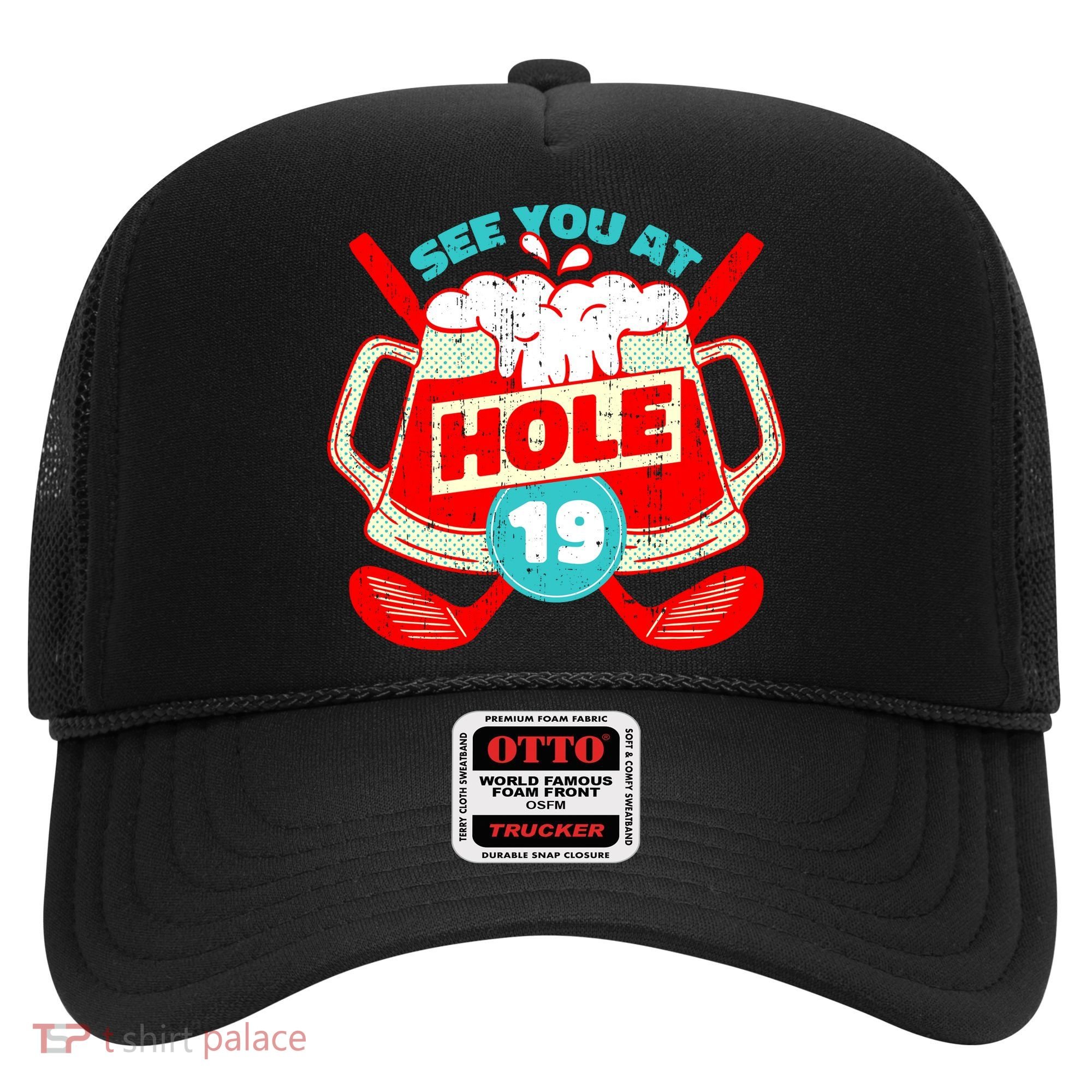 See You At Hole 19 Funny Golfer Golf Golfing Hat