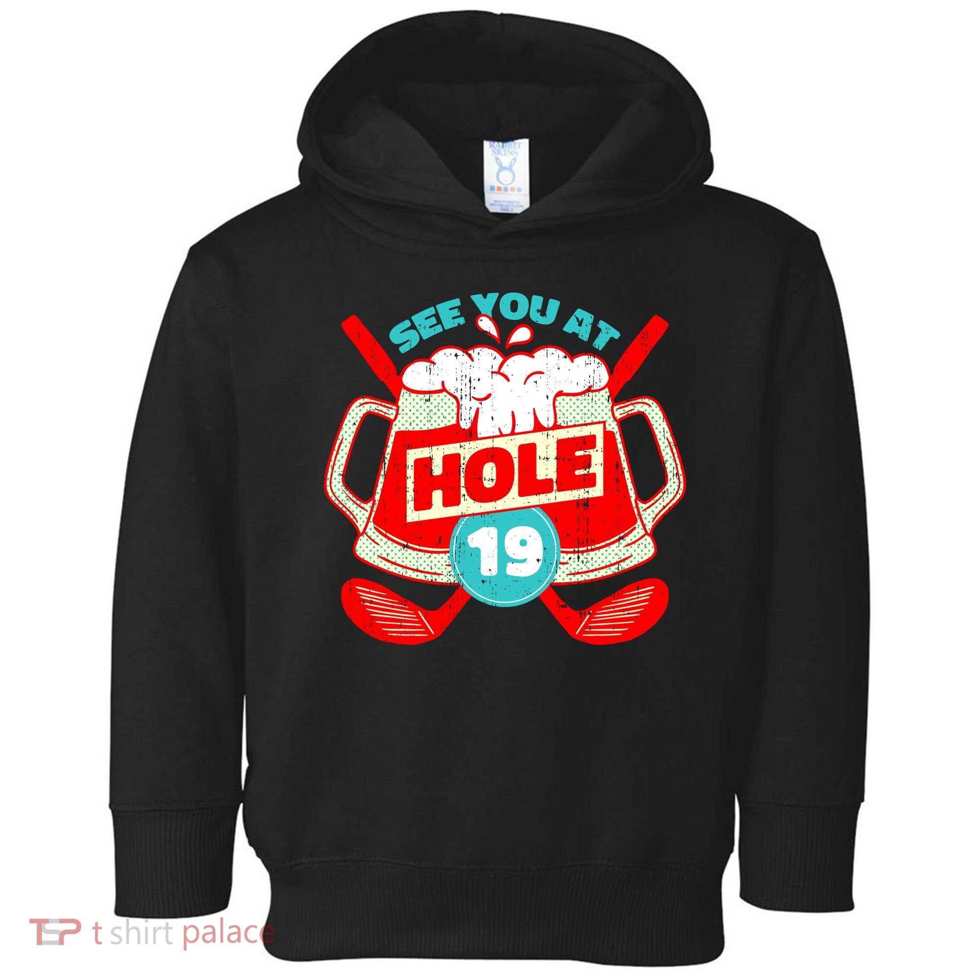 See You At Hole 19 Funny Golfer Golf Golfing Toddler Hoodie