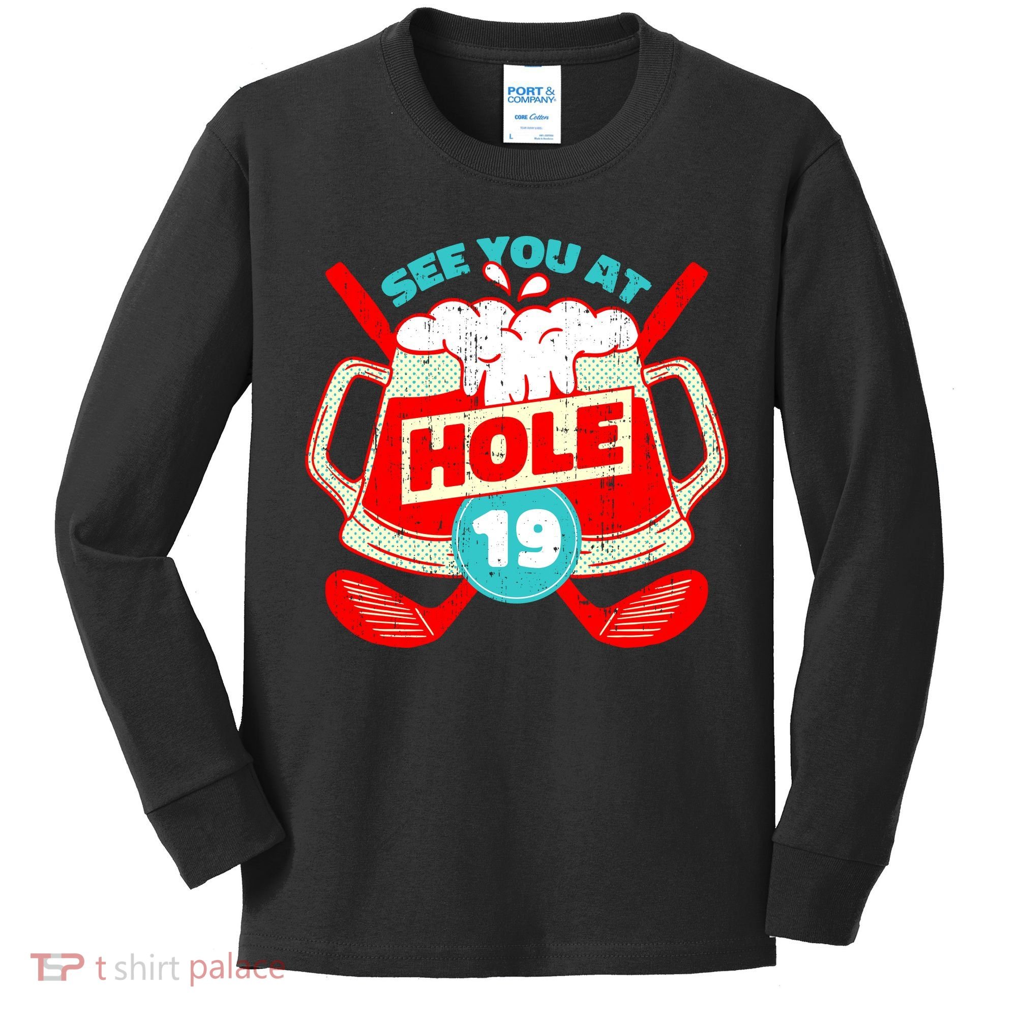 See You At Hole 19 Funny Golfer Golf Golfing Kids Long Sleeve Shirt