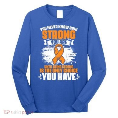 Strong You Are Ms Awareness Multiple Sclerosis Survivor Gift Long Sleeve Shirt