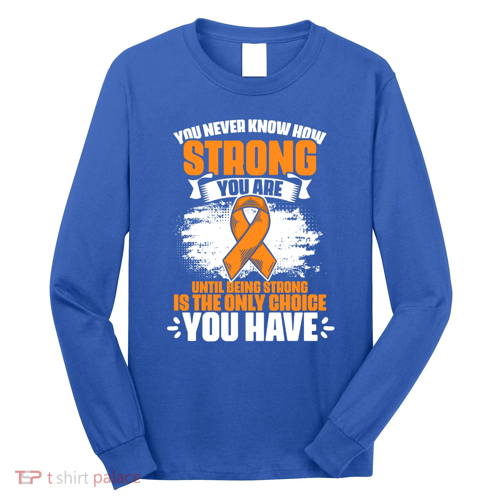 Strong You Are Ms Awareness Multiple Sclerosis Survivor Gift Long Sleeve Shirt