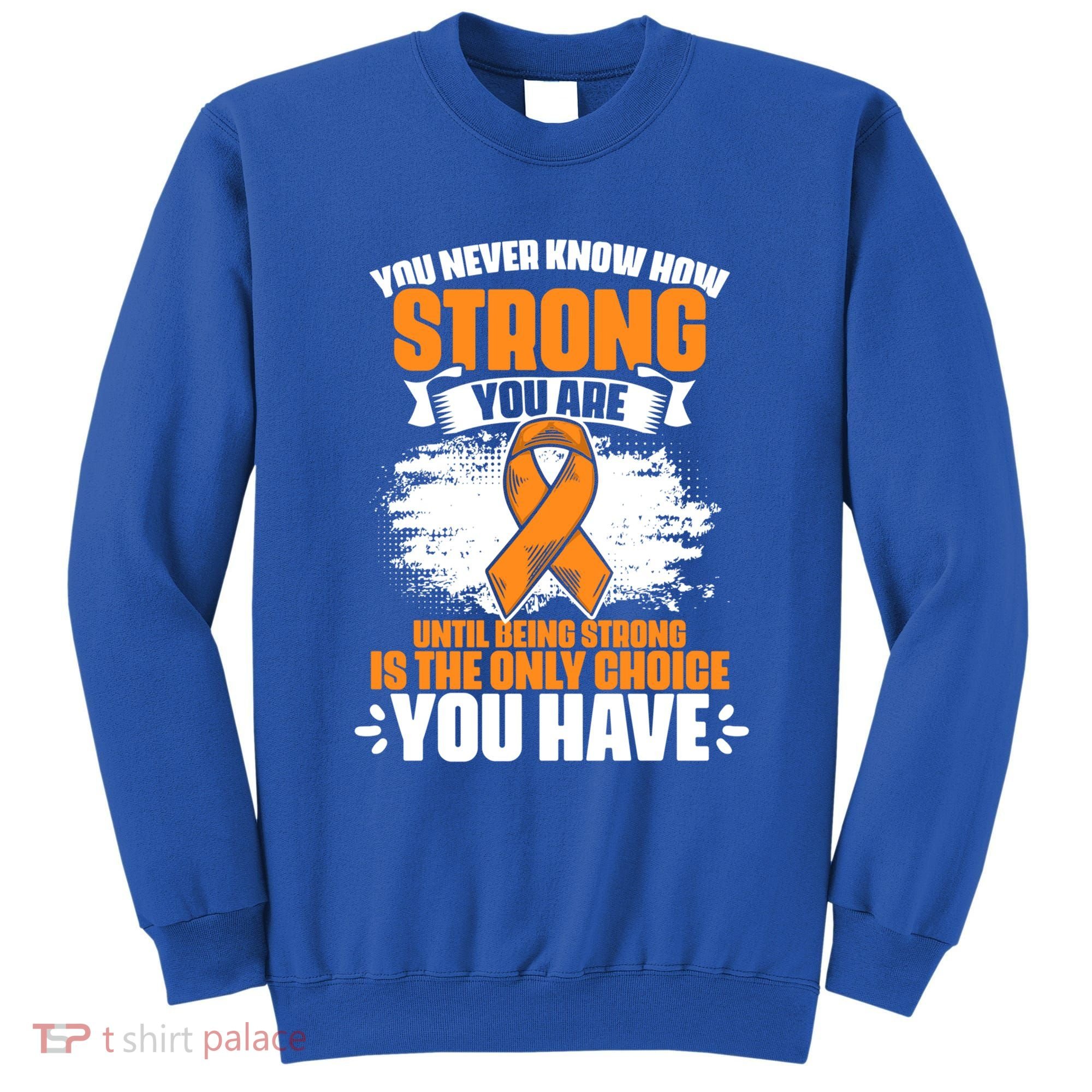 Strong You Are Ms Awareness Multiple Sclerosis Survivor Gift Sweatshirt
