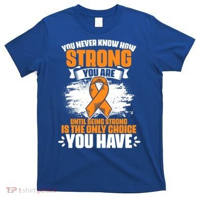 Strong You Are Ms Awareness Multiple Sclerosis Survivor Gift T-Shirt