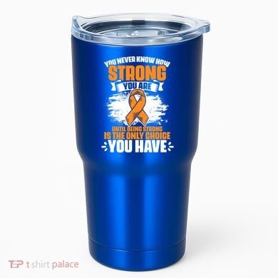 Strong You Are Ms Awareness Multiple Sclerosis Survivor Gift Tumbler