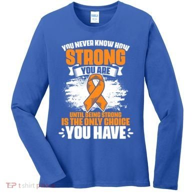 Strong You Are Ms Awareness Multiple Sclerosis Survivor Gift Women's Long Sleeve Shirt