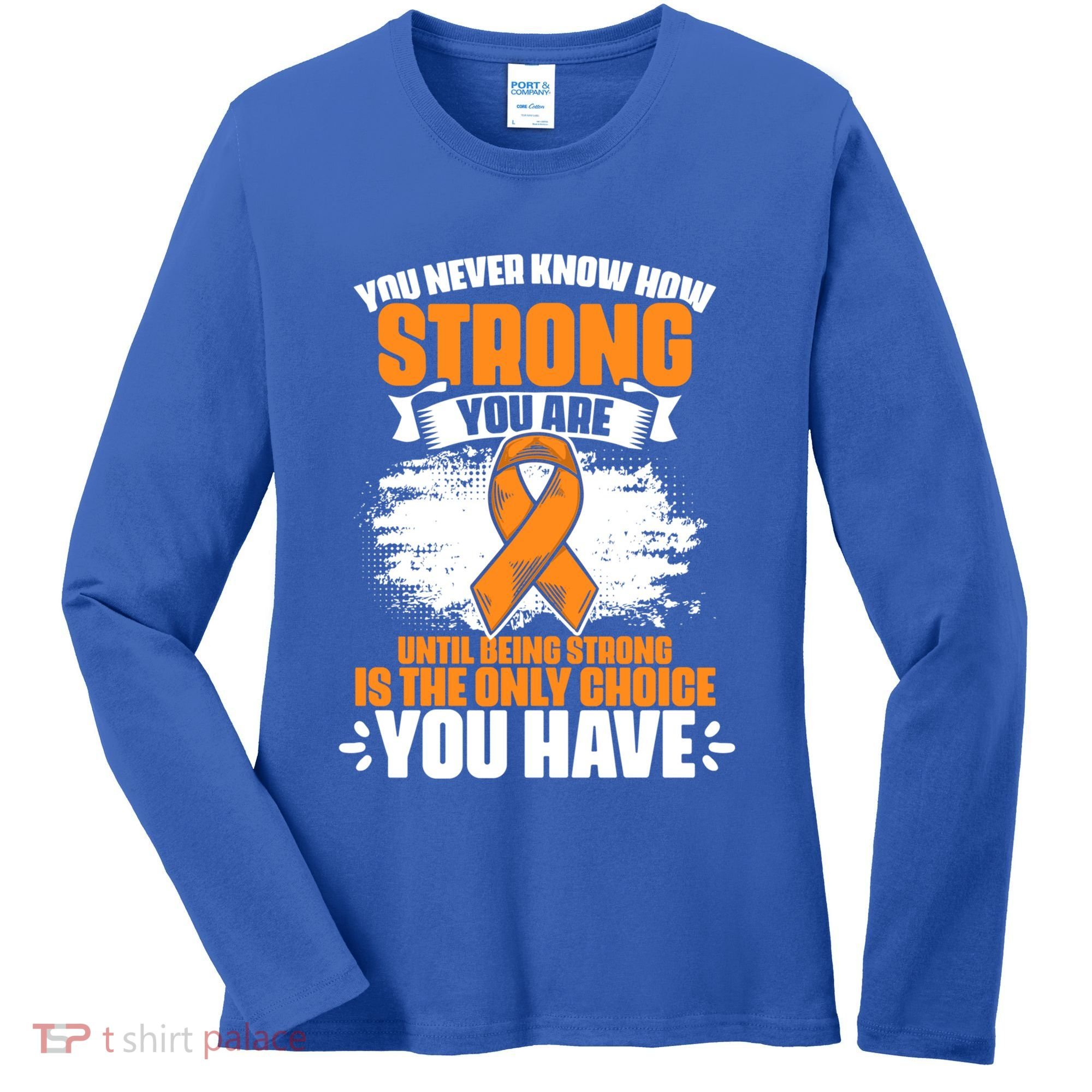 Strong You Are Ms Awareness Multiple Sclerosis Survivor Gift Women's Long Sleeve Shirt