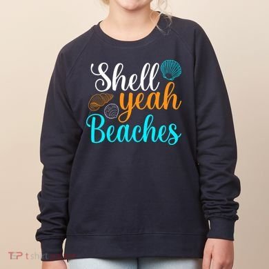 Shell Yeah Beaches Summer Vacation Tropical Cruise Women's Sweatshirt