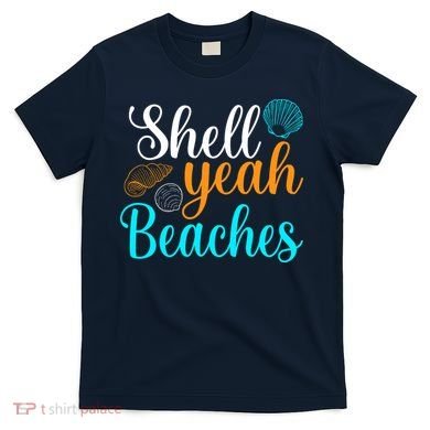 Shell Yeah Beaches Summer Vacation Tropical Cruise T-Shirt