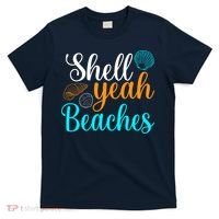Shell Yeah Beaches Summer Vacation Tropical Cruise T-Shirt thumb 0