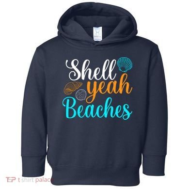 Shell Yeah Beaches Summer Vacation Tropical Cruise Toddler Hoodie