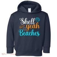 Shell Yeah Beaches Summer Vacation Tropical Cruise Toddler Hoodie thumb 0