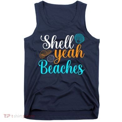 Shell Yeah Beaches Summer Vacation Tropical Cruise Tank Top