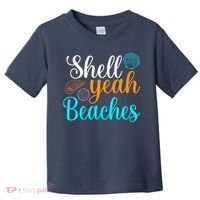 Shell Yeah Beaches Summer Vacation Tropical Cruise Toddler T-Shirt thumb 0