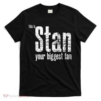 Stan Your Biggest Fan T-Shirt
