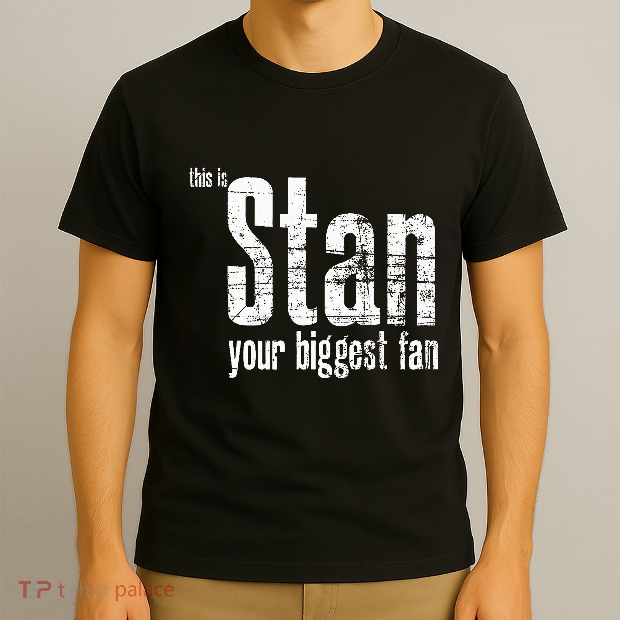 Stan Your Biggest Fan T-Shirt
