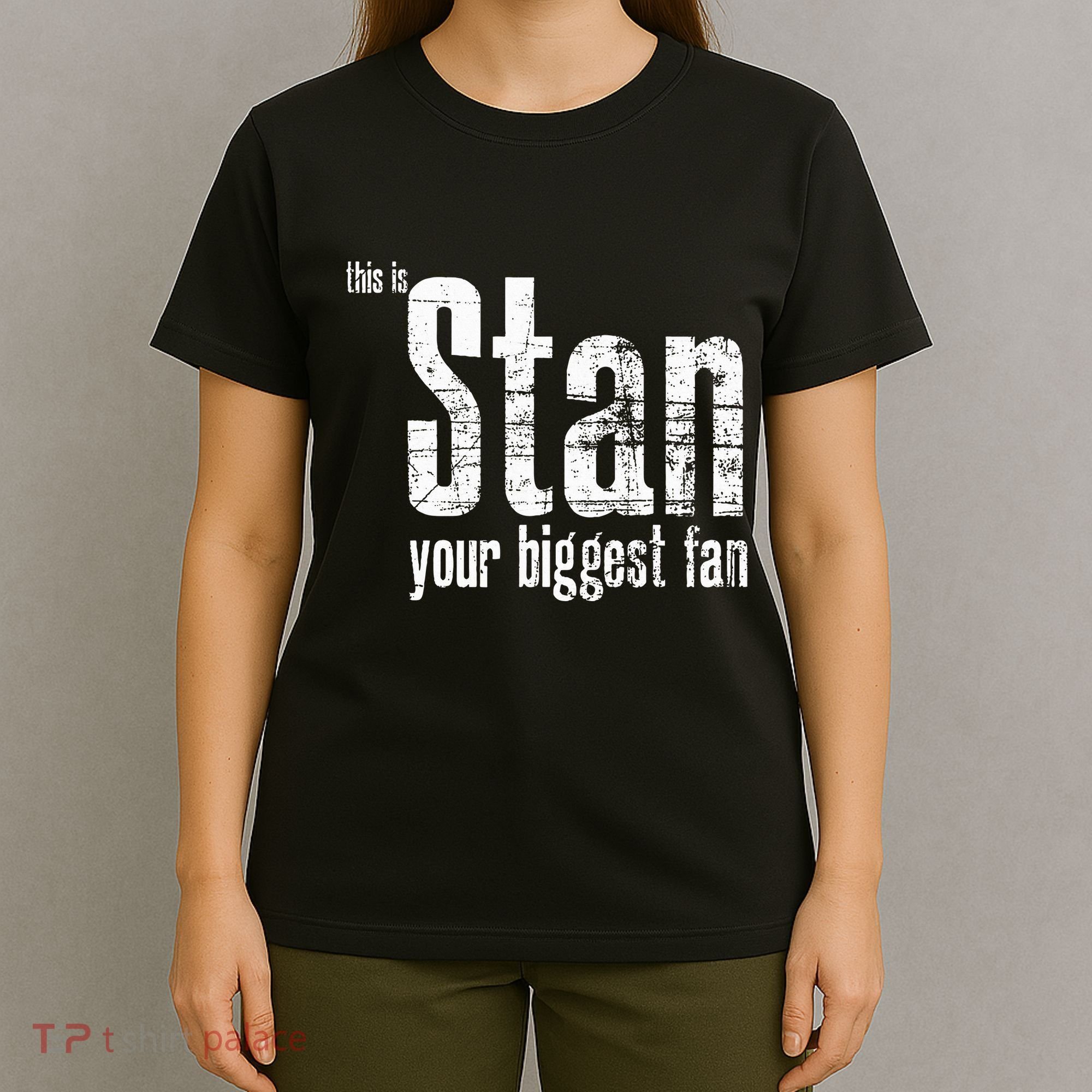Stan Your Biggest Fan T-Shirt