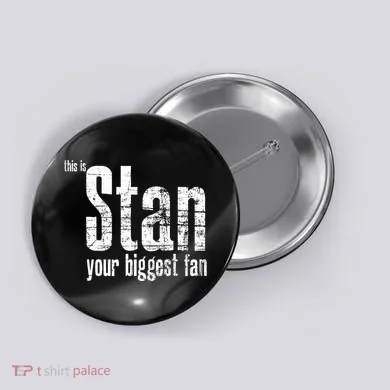 Stan Your Biggest Fan Button