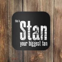 Stan Your Biggest Fan Coaster thumb 0
