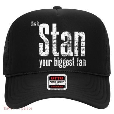 Stan Your Biggest Fan Hat