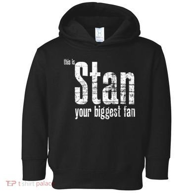 Stan Your Biggest Fan Toddler Hoodie