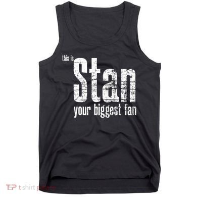 Stan Your Biggest Fan Tank Top