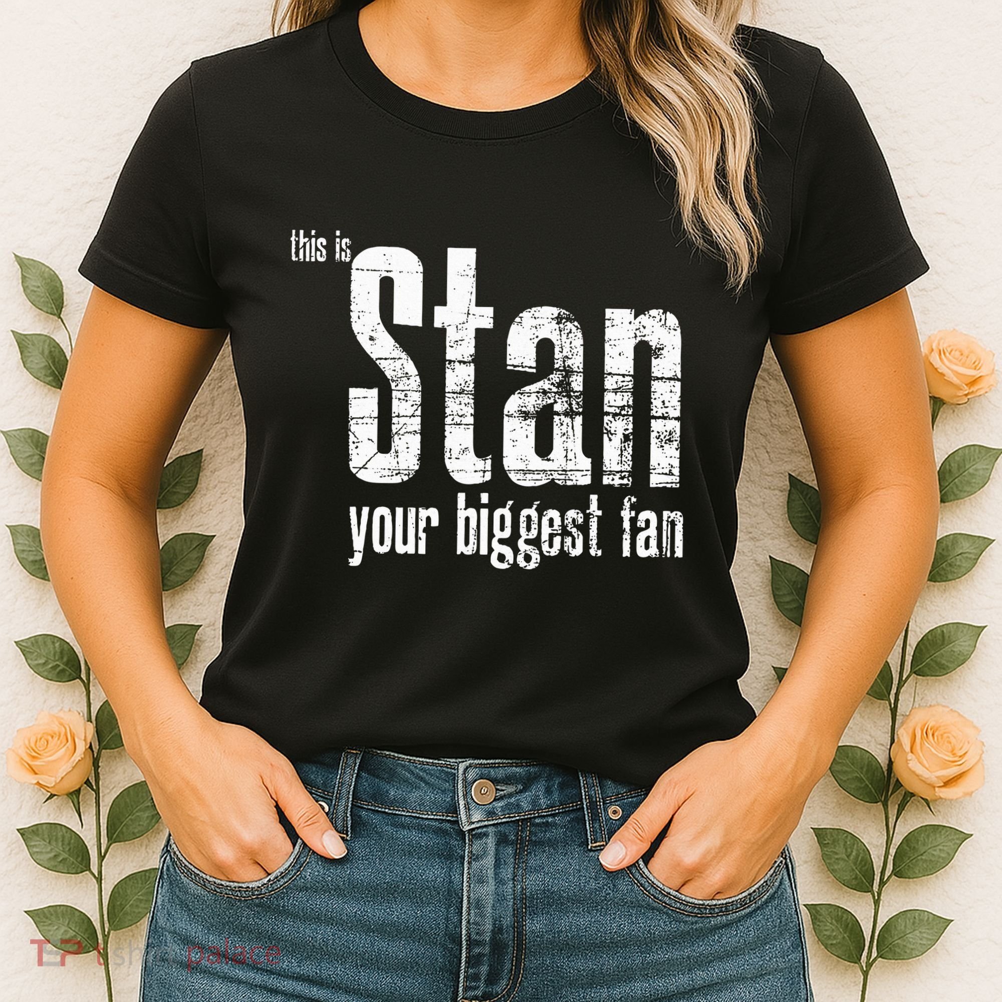 Stan Your Biggest Fan Women's T-Shirt