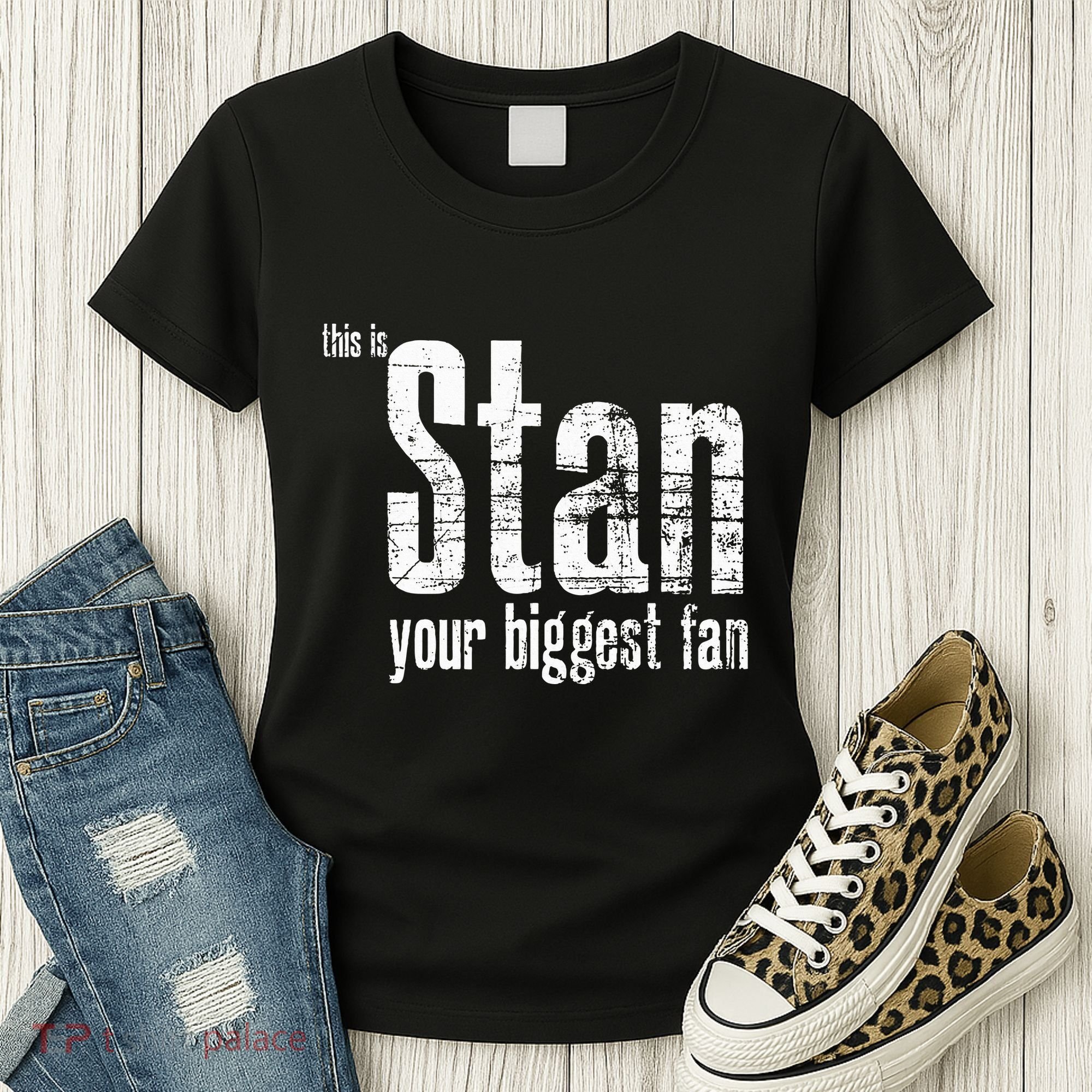 Stan Your Biggest Fan Women's T-Shirt