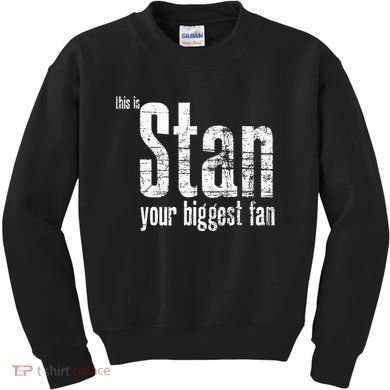 Stan Your Biggest Fan Kids Sweatshirt