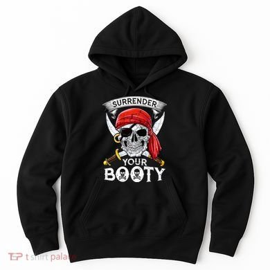 Surrender Your Booty Pirate Skull Funny Jolly Roger Hoodie