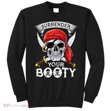 Surrender Your Booty Pirate Skull Funny Jolly Roger Sweatshirt