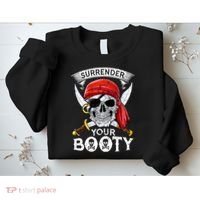 Surrender Your Booty Pirate Skull Funny Jolly Roger Sweatshirt thumb 2