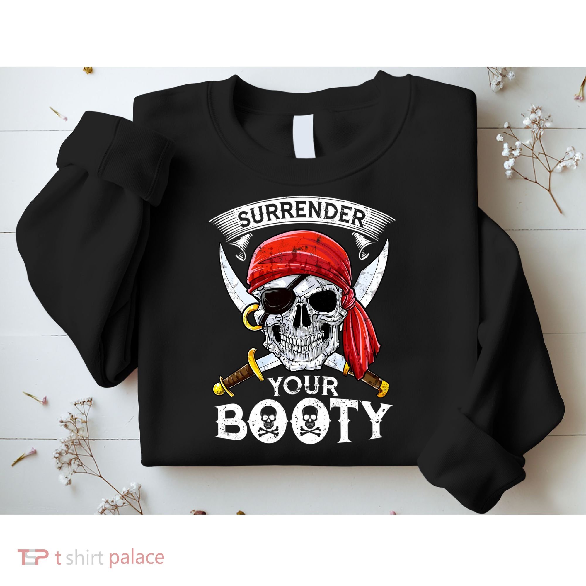 Surrender Your Booty Pirate Skull Funny Jolly Roger Sweatshirt