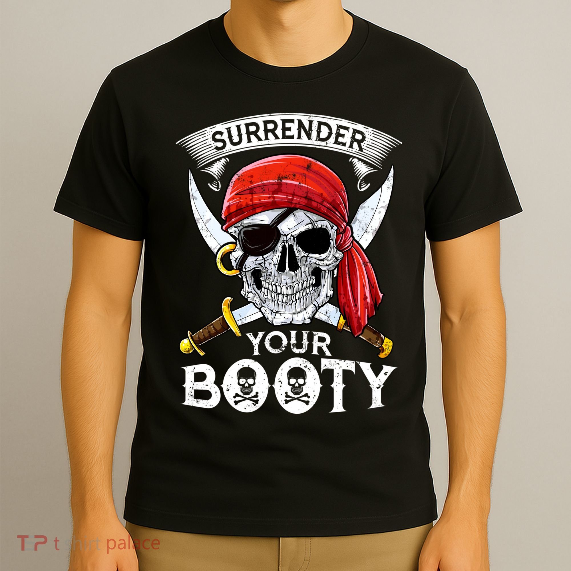 Surrender Your Booty Pirate Skull Funny Jolly Roger T-Shirt