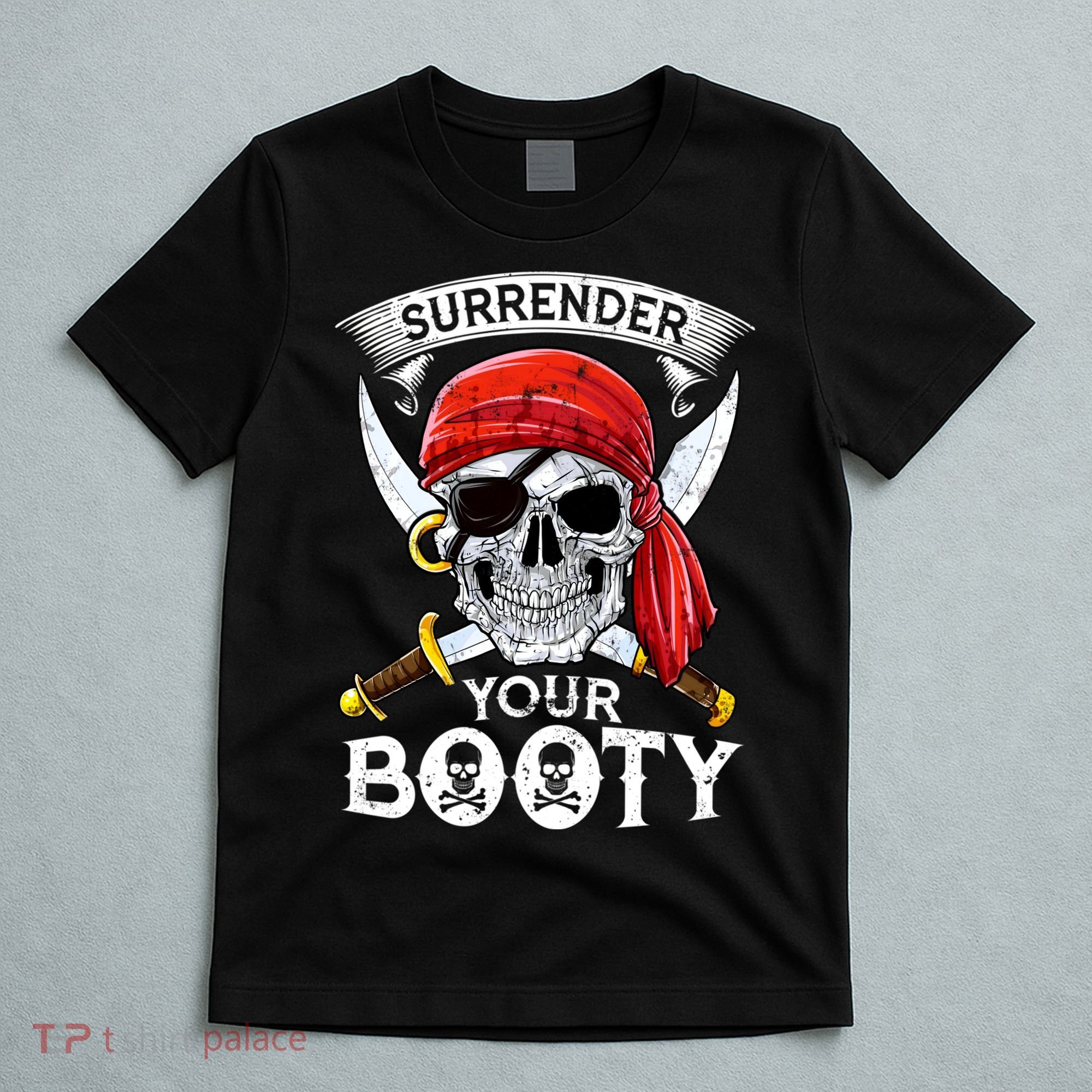 Surrender Your Booty Pirate Skull Funny Jolly Roger T-Shirt