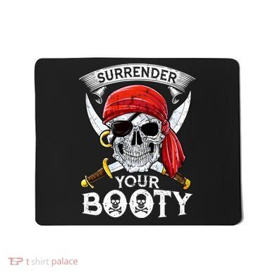 Surrender Your Booty Pirate Skull Funny Jolly Roger Mousepad