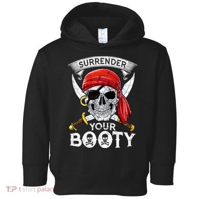 Surrender Your Booty Pirate Skull Funny Jolly Roger Toddler Hoodie