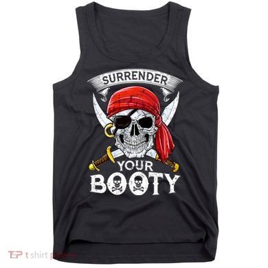 Surrender Your Booty Pirate Skull Funny Jolly Roger Tank Top