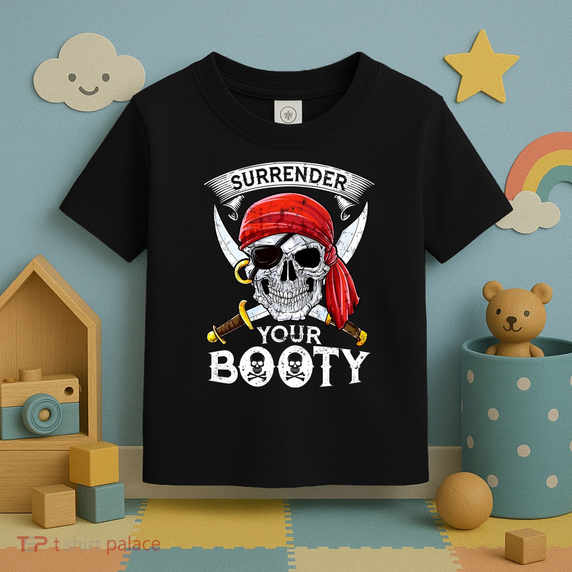 Surrender Your Booty Pirate Skull Funny Jolly Roger Toddler T-Shirt