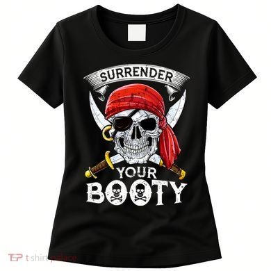 Surrender Your Booty Pirate Skull Funny Jolly Roger Women's T-Shirt