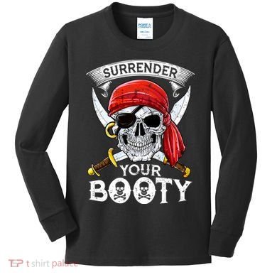 Surrender Your Booty Pirate Skull Funny Jolly Roger Kids Long Sleeve Shirt