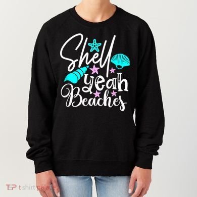 Shell Yeah Beaches Funny Beach Lover Beachcomber Shelling Women's Sweatshirt