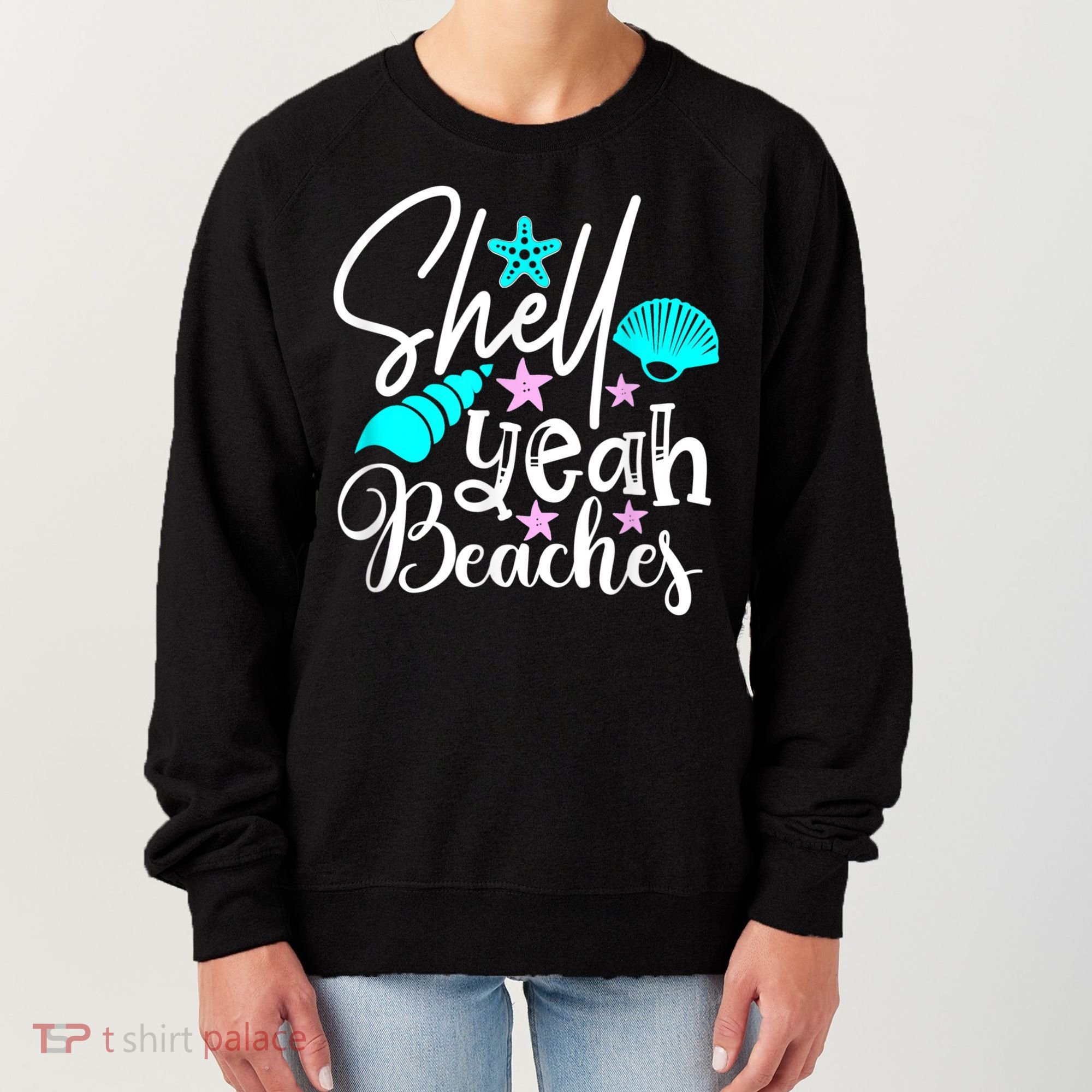Shell Yeah Beaches Funny Beach Lover Beachcomber Shelling Women's Sweatshirt